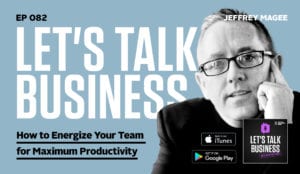 LTB 82 Dr Jeffrey Magee CSP/CMC/CBE/PDM | Hiring The Right Team