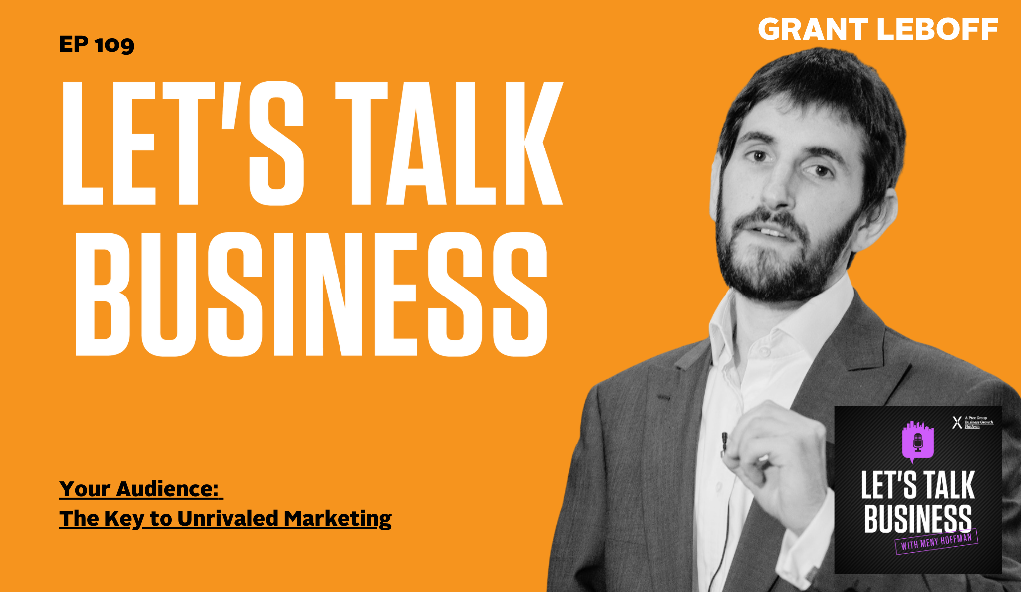 Your Audience: The Key to Unrivaled Marketing with Grant Leboff