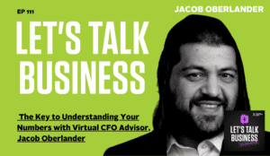 The Key to Understanding Your Numbers with Virtual CFO Advisor, Jacob Oberlander
