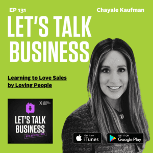 Learning to Love Sales by Loving People with Chayale Kaufman