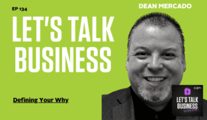Defining Your Why with Dean Mercado