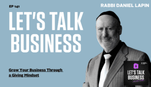 Grow Your Business Through a Giving Mindset with Rabbi Daniel Lapin