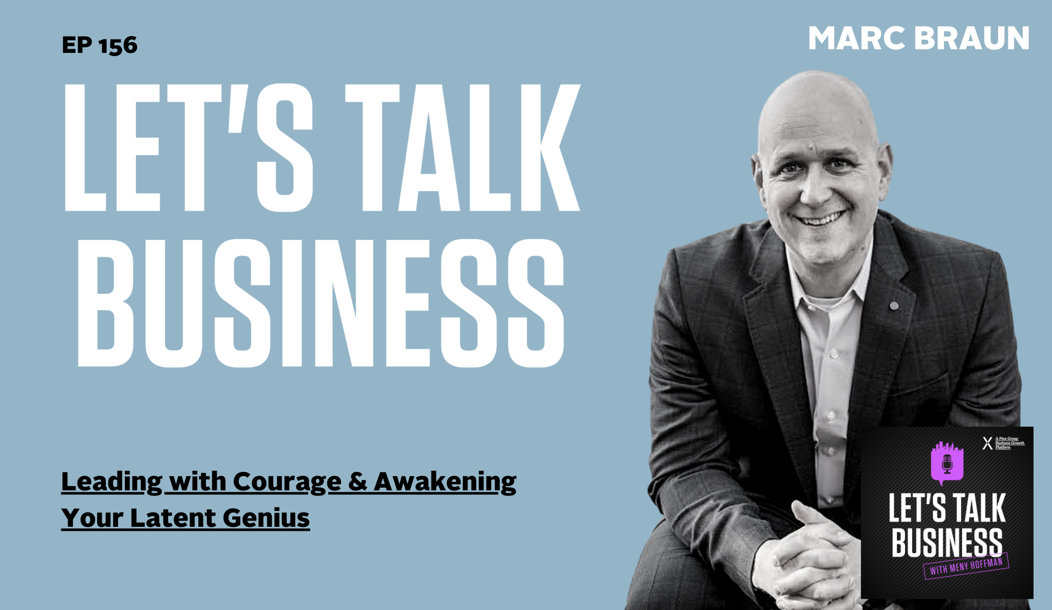 Leading with Courage & Awakening Your Latent Genius with Marc Braun