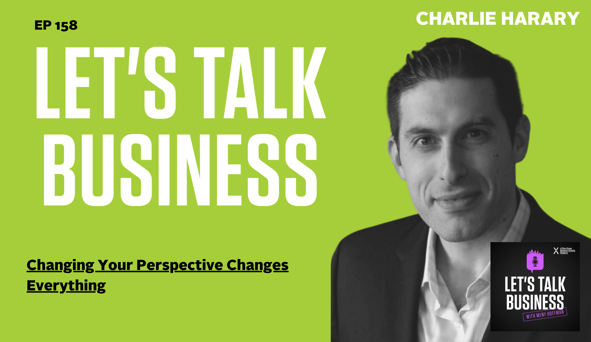 Changing Your Perspective Changes Everything—with Charlie Harary