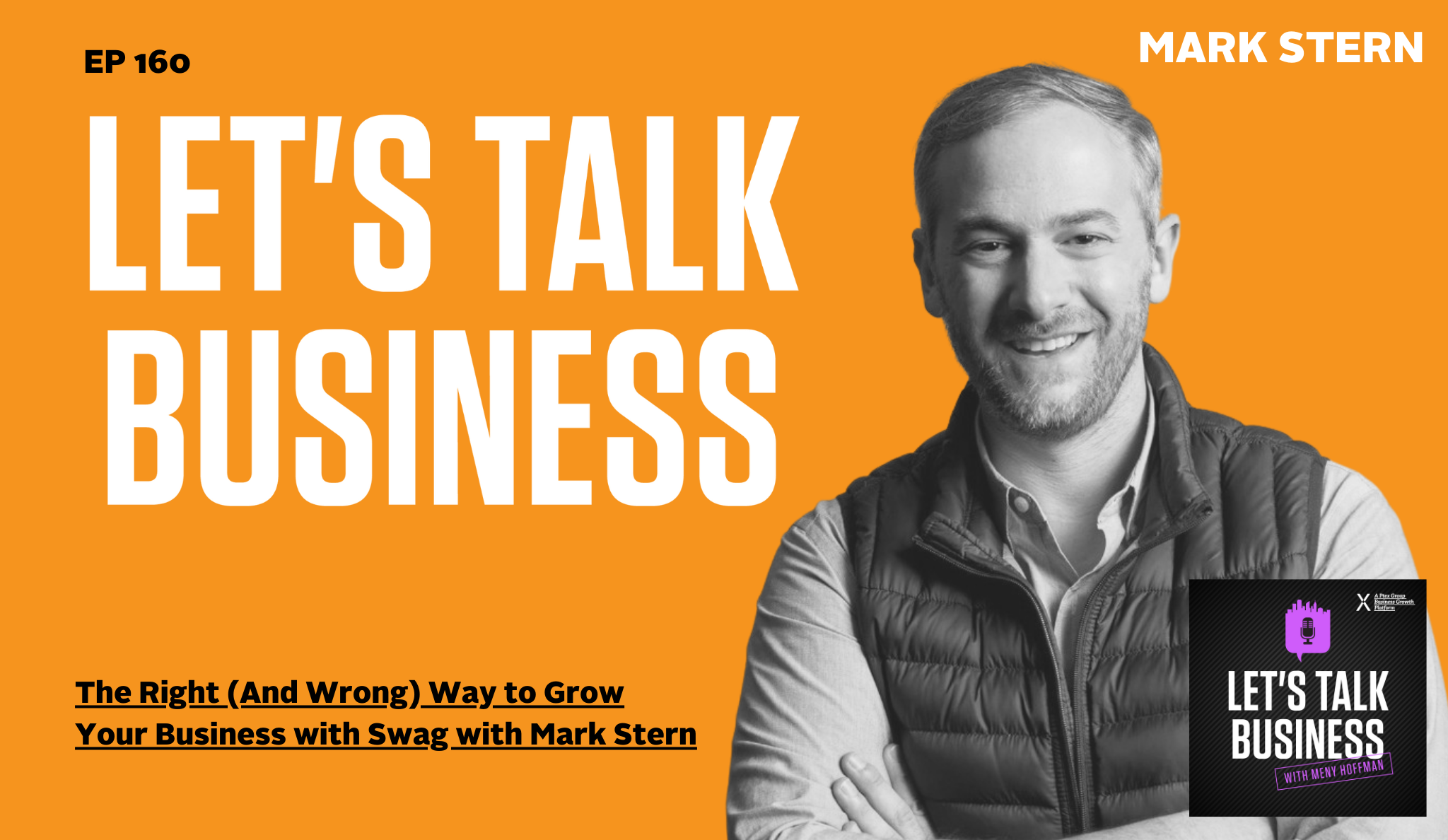 The Right (And Wrong) Way to Grow Your Business with Swag with Mark Stern